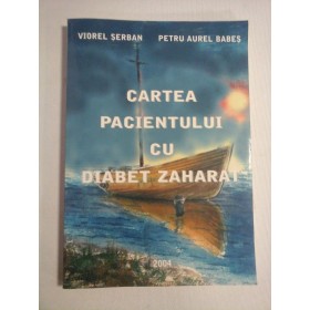   CARTEA  PACIENTULUI  CU  DIABET  ZAHARAT  -  Viorel  SERBAN * Petru Aurel  BABES   